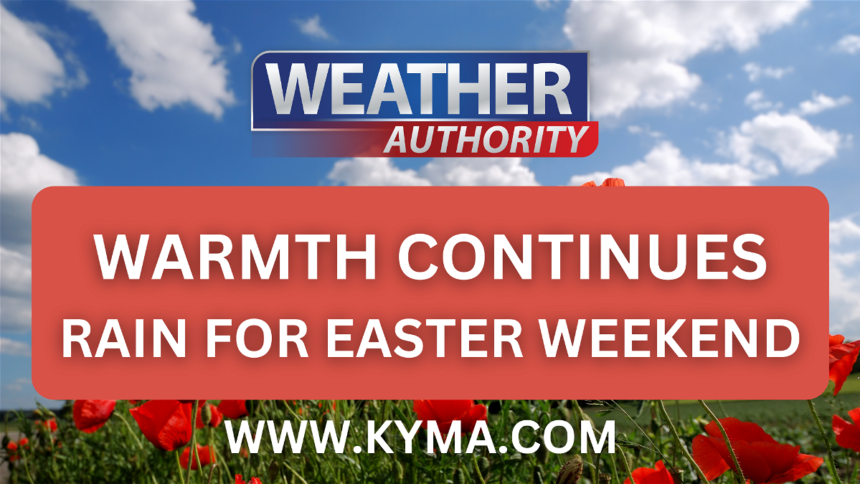 Warm & dry for now: A big storm moving in for Easter weekend