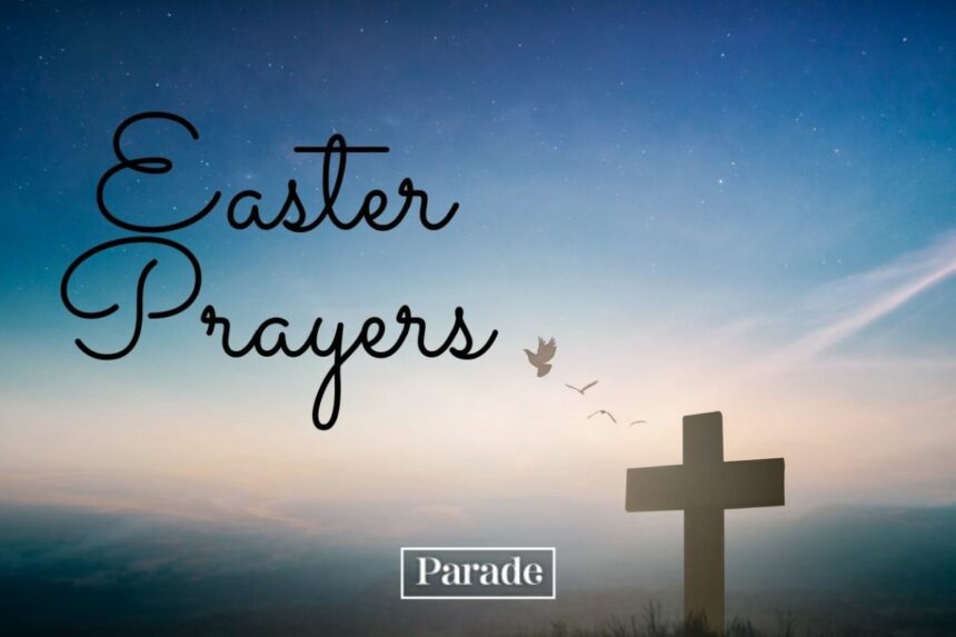 Alleluia! Raise Your Joys and Triumphs High With These 50 Meaningful Easter Prayers